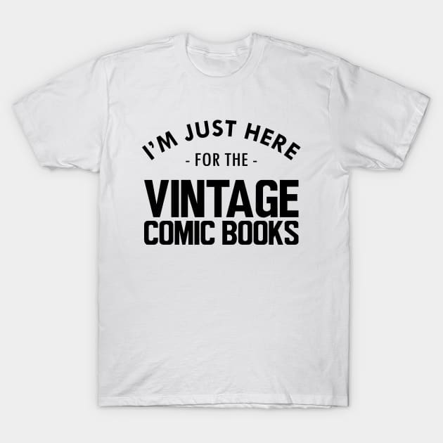 I'm Just here for Vintage Comics Books T-Shirt by KC Happy Shop